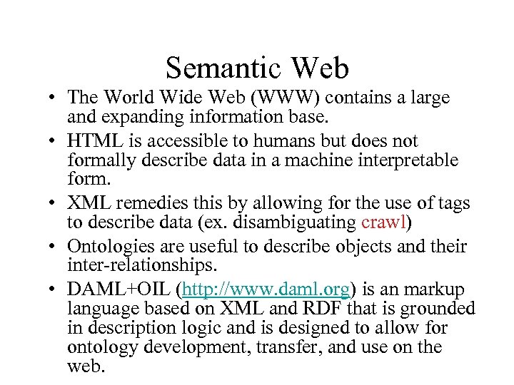 Semantic Web • The World Wide Web (WWW) contains a large and expanding information