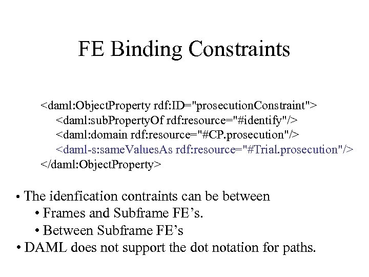 FE Binding Constraints <daml: Object. Property rdf: ID="prosecution. Constraint"> <daml: sub. Property. Of rdf: