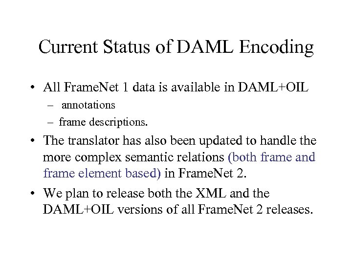Current Status of DAML Encoding • All Frame. Net 1 data is available in