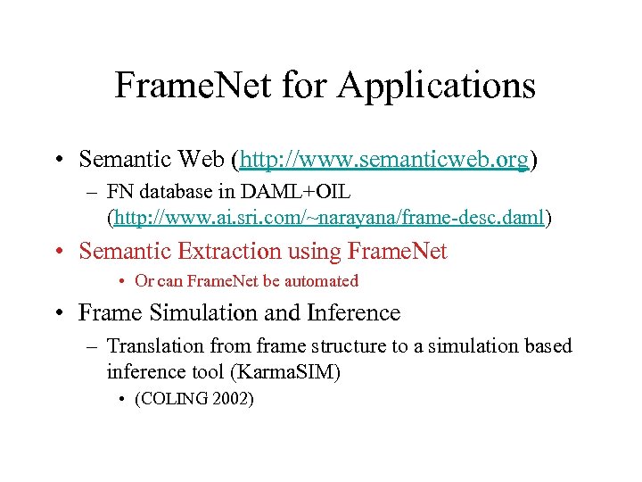 Frame. Net for Applications • Semantic Web (http: //www. semanticweb. org) – FN database