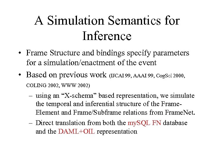 A Simulation Semantics for Inference • Frame Structure and bindings specify parameters for a