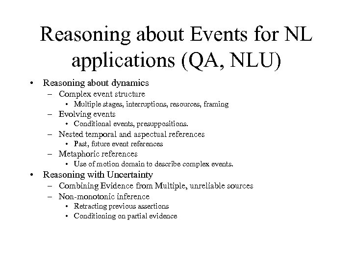 Reasoning about Events for NL applications (QA, NLU) • Reasoning about dynamics – Complex
