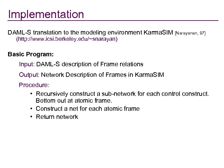 Implementation DAML-S translation to the modeling environment Karma. SIM [Narayanan, 97] (http: //www. icsi.