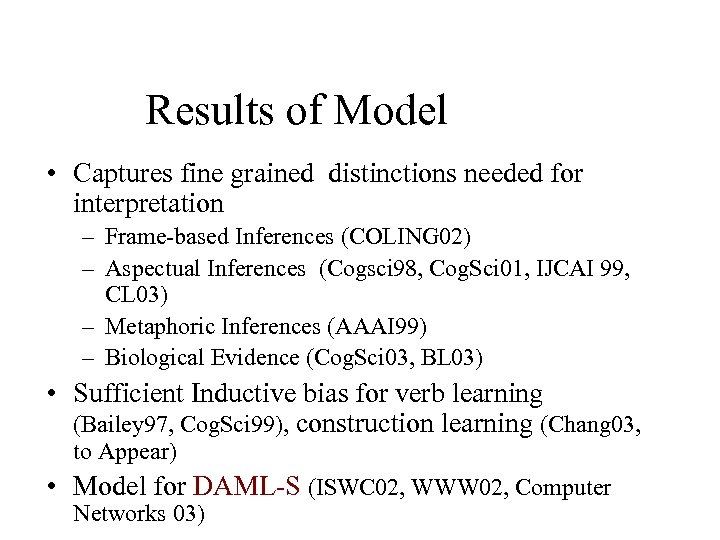 Results of Model • Captures fine grained distinctions needed for interpretation – Frame-based Inferences