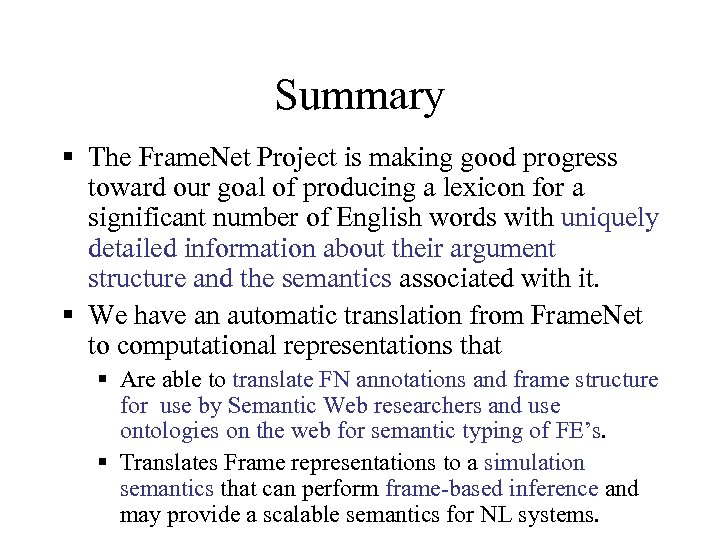 Summary § The Frame. Net Project is making good progress toward our goal of