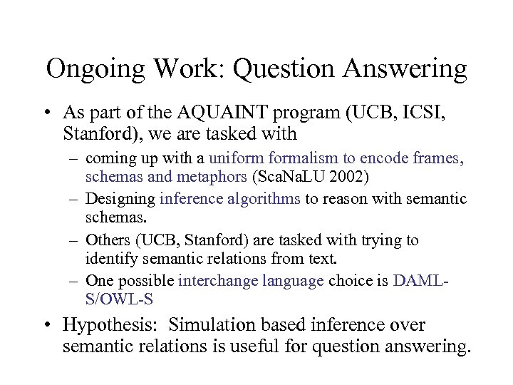 Ongoing Work: Question Answering • As part of the AQUAINT program (UCB, ICSI, Stanford),