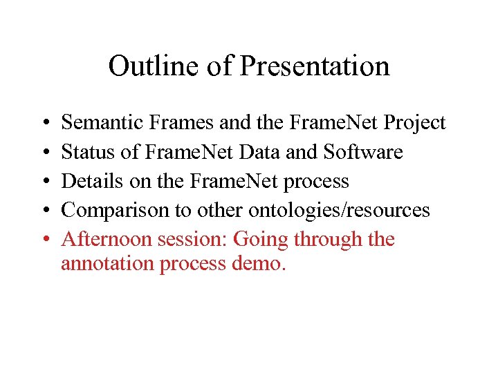 Outline of Presentation • • • Semantic Frames and the Frame. Net Project Status