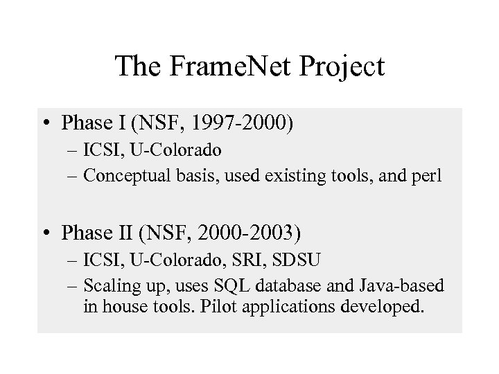 The Frame. Net Project • Phase I (NSF, 1997 -2000) – ICSI, U-Colorado –
