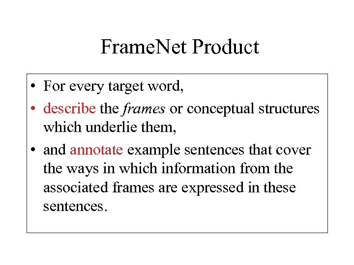 Frame. Net Product • For every target word, • describe the frames or conceptual