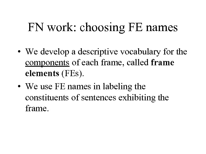FN work: choosing FE names • We develop a descriptive vocabulary for the components