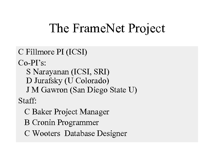 The Frame. Net Project C Fillmore PI (ICSI) Co-PI’s: S Narayanan (ICSI, SRI) D