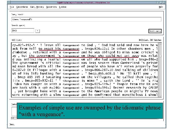 Examples of simple use are swamped by the idiomatic phrase "with a vengeance". 