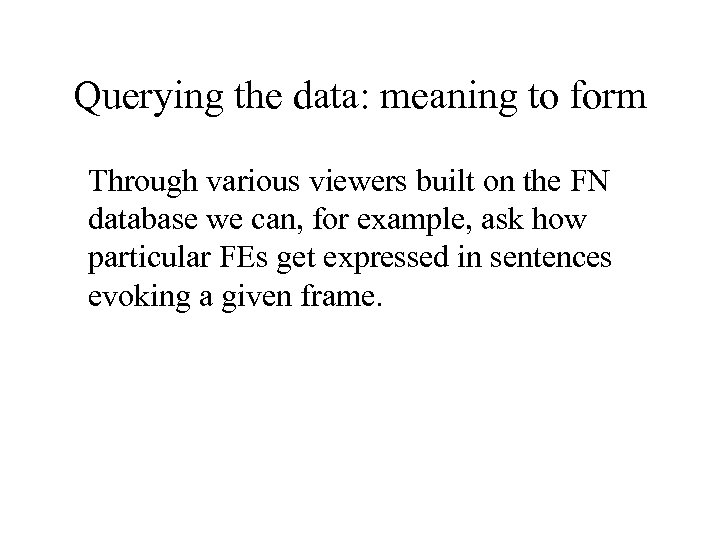 Querying the data: meaning to form Through various viewers built on the FN database