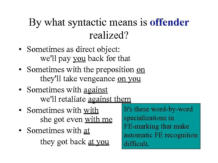 By what syntactic means is offender realized? • Sometimes as direct object: we'll pay