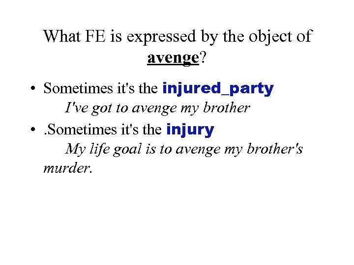 What FE is expressed by the object of avenge? • Sometimes it's the injured_party