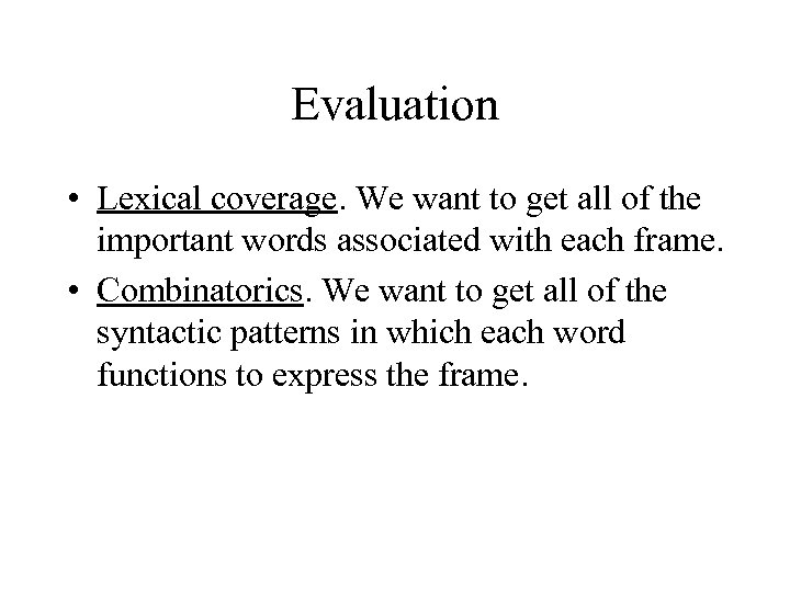Evaluation • Lexical coverage. We want to get all of the important words associated