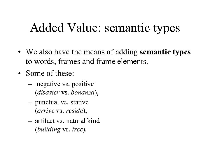 Added Value: semantic types • We also have the means of adding semantic types