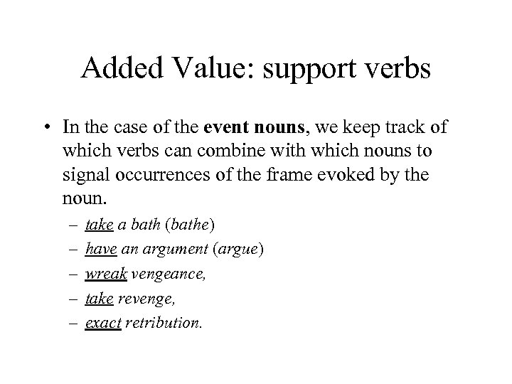 Added Value: support verbs • In the case of the event nouns, we keep