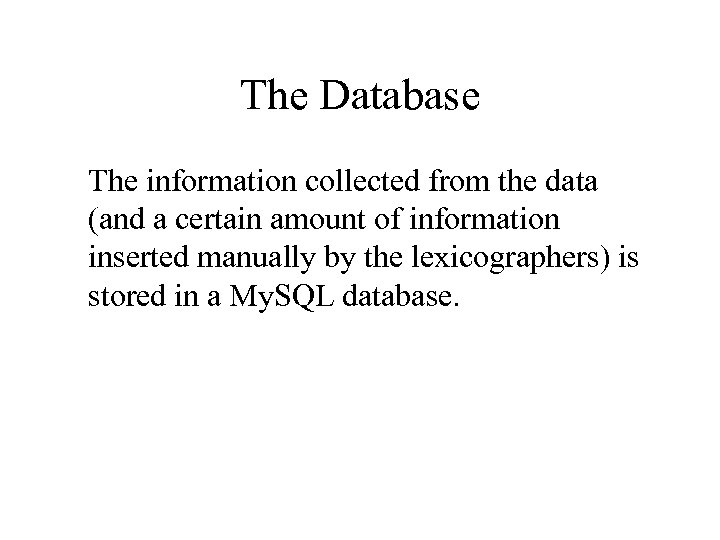 The Database The information collected from the data (and a certain amount of information