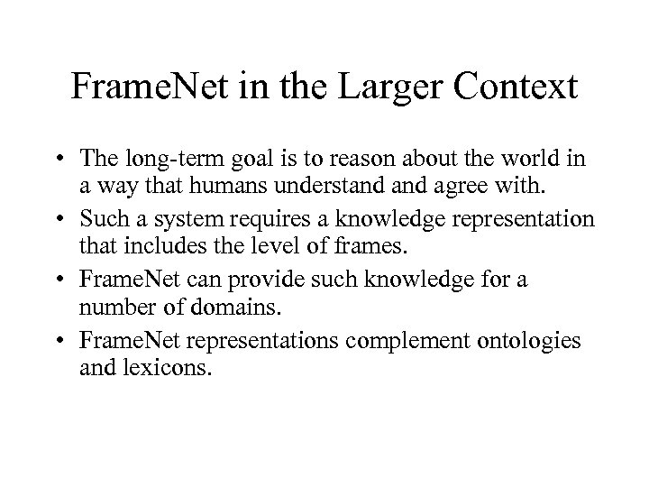 Frame. Net in the Larger Context • The long-term goal is to reason about