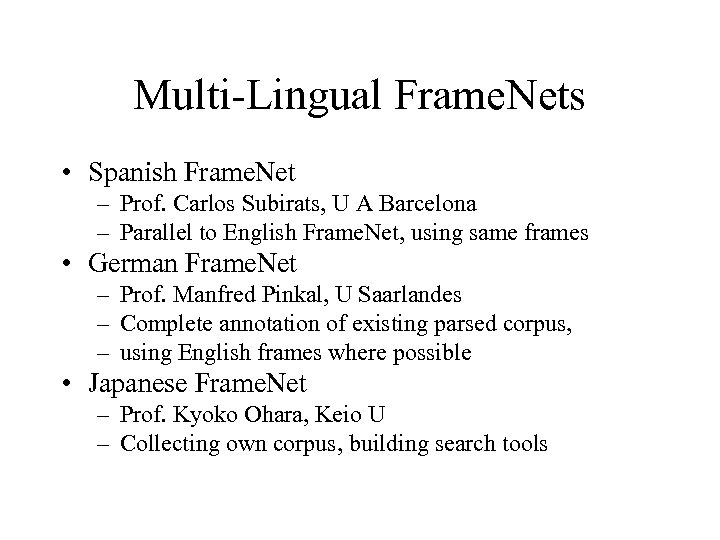 Multi-Lingual Frame. Nets • Spanish Frame. Net – Prof. Carlos Subirats, U A Barcelona