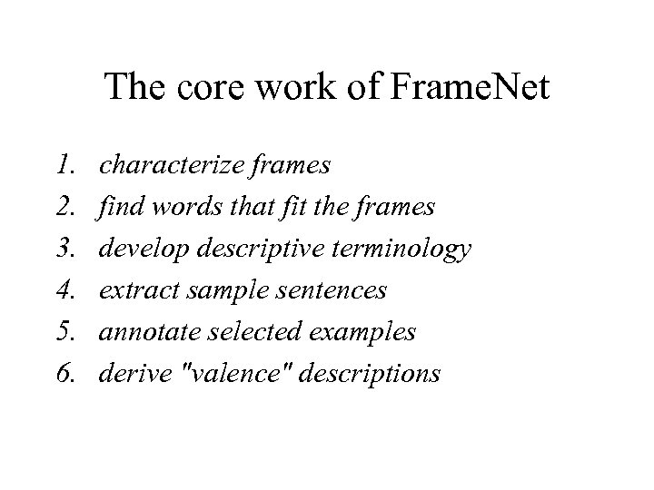 The core work of Frame. Net 1. 2. 3. 4. 5. 6. characterize frames