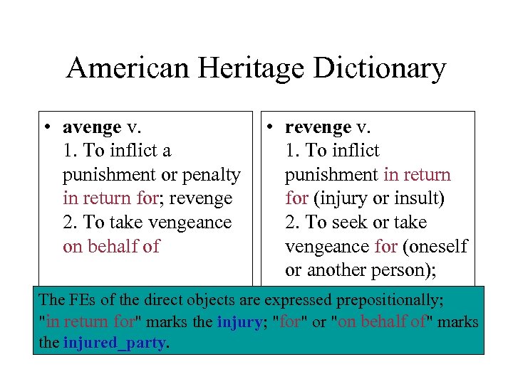 American Heritage Dictionary • avenge v. 1. To inflict a punishment or penalty in