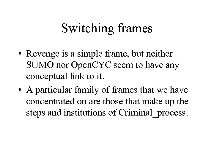 Switching frames • Revenge is a simple frame, but neither SUMO nor Open. CYC