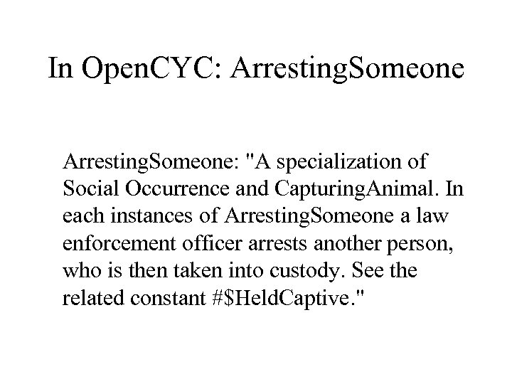 In Open. CYC: Arresting. Someone: "A specialization of Social Occurrence and Capturing. Animal. In
