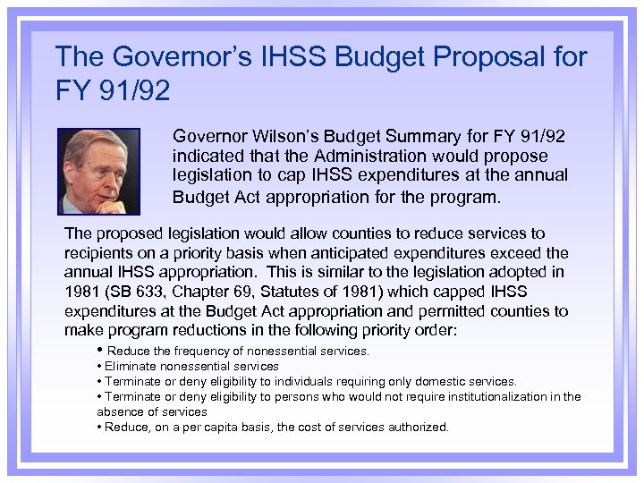 The Governor’s IHSS Budget Proposal for FY 91/92 Governor Wilson’s Budget Summary for FY