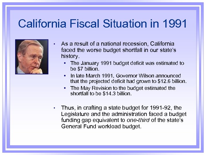 California Fiscal Situation in 1991 • As a result of a national recession, California