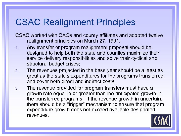 CSAC Realignment Principles CSAC worked with CAOs and county affiliates and adopted twelve realignment