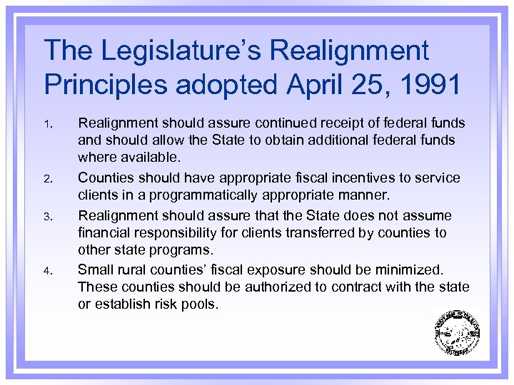 The Legislature’s Realignment Principles adopted April 25, 1991 1. 2. 3. 4. Realignment should