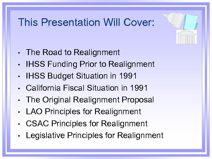 This Presentation Will Cover: • • The Road to Realignment IHSS Funding Prior to