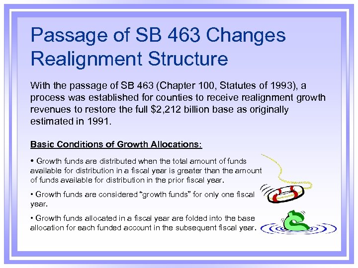 Passage of SB 463 Changes Realignment Structure With the passage of SB 463 (Chapter