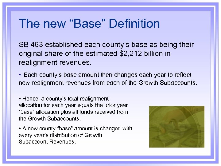 The new “Base” Definition SB 463 established each county’s base as being their original