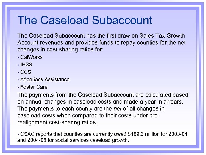 The Caseload Subaccount has the first draw on Sales Tax Growth Account revenues and