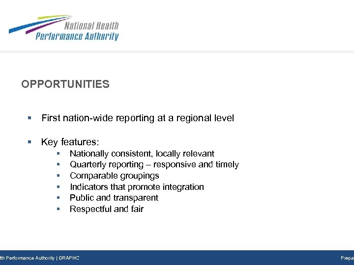 OPPORTUNITIES § First nation-wide reporting at a regional level § Key features: § §