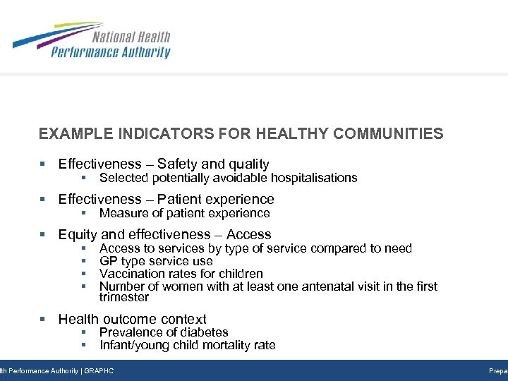 EXAMPLE INDICATORS FOR HEALTHY COMMUNITIES § Effectiveness – Safety and quality § Selected potentially