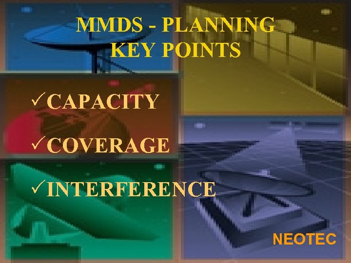 MMDS - PLANNING KEY POINTS PCAPACITY PCOVERAGE PINTERFERENCE NEOTEC 