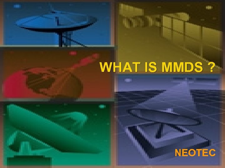 WHAT IS MMDS ? NEOTEC 