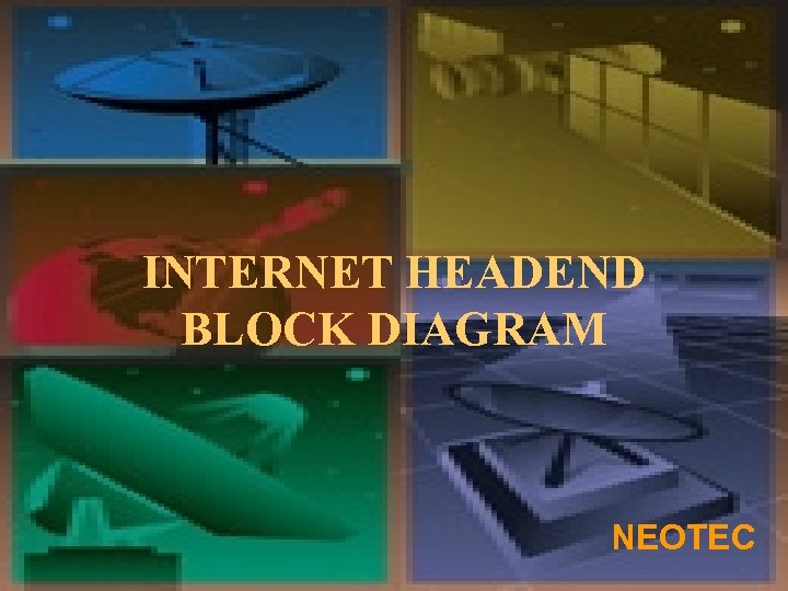 INTERNET HEADEND BLOCK DIAGRAM NEOTEC 