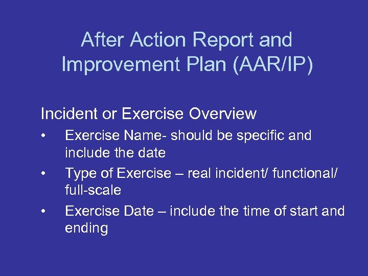 After Action Report and Improvement Plan (AAR/IP) Incident or Exercise Overview • • •
