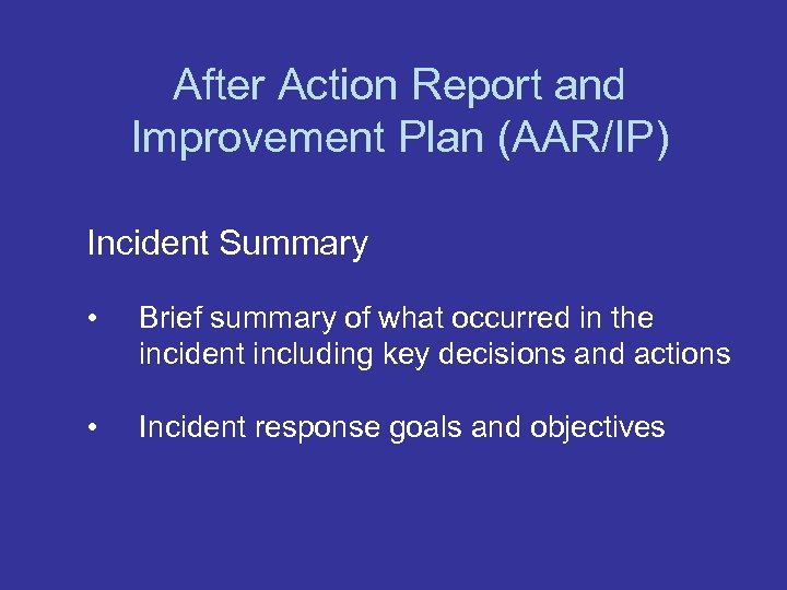 After Action Report and Improvement Plan (AAR/IP) Incident Summary • Brief summary of what