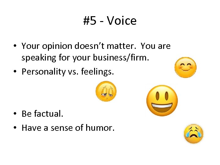 #5 - Voice • Your opinion doesn’t matter. You are speaking for your business/firm.
