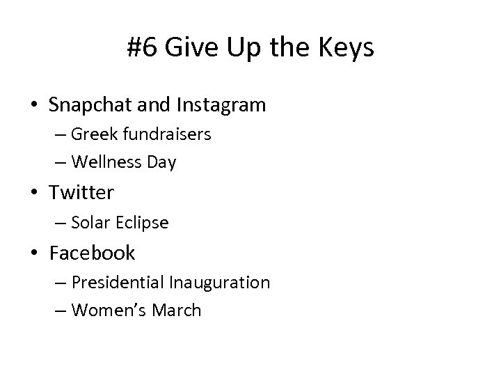 #6 Give Up the Keys • Snapchat and Instagram – Greek fundraisers – Wellness