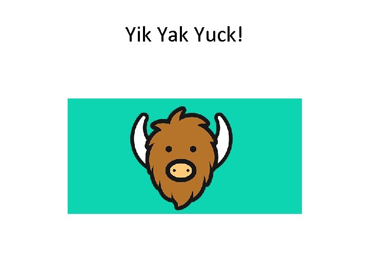Yik Yak Yuck! 