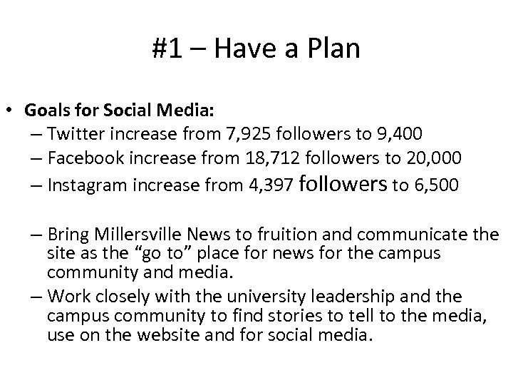 #1 – Have a Plan • Goals for Social Media: – Twitter increase from