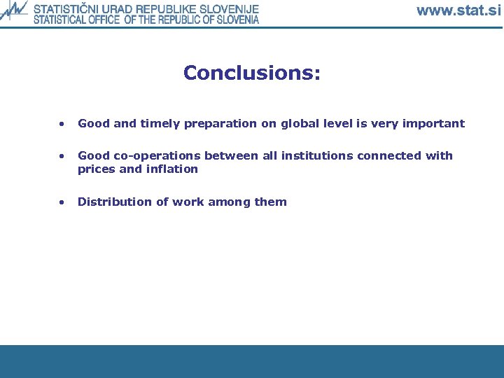 Conclusions: • Good and timely preparation on global level is very important • Good