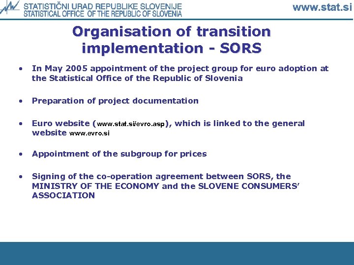 Organisation of transition implementation - SORS • In May 2005 appointment of the project